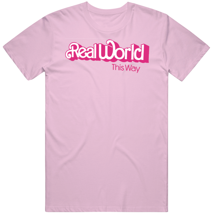 Real World This Way Barbie Movie T Shirt