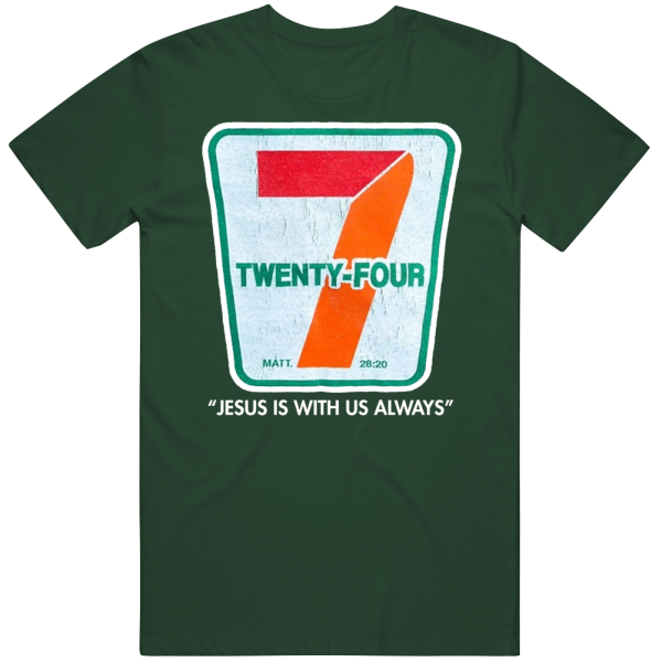 7 Eleven 24 Seven Jesus Is With Us T Shirt