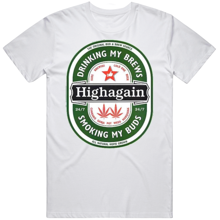 Heine Ken High Again Drinking Brews Smoking Buds T Shirt