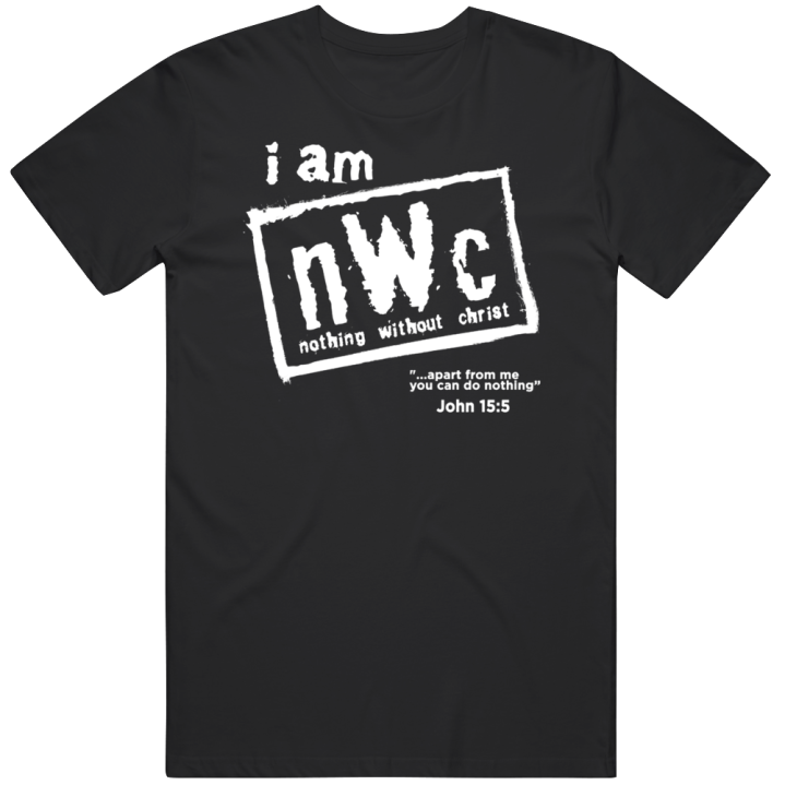 I Am Nwo Nothing Without Christ Nwc Parody T Shirt