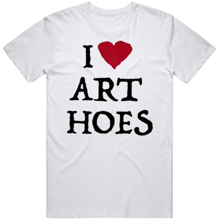 I Love Art Hoes T Shirt