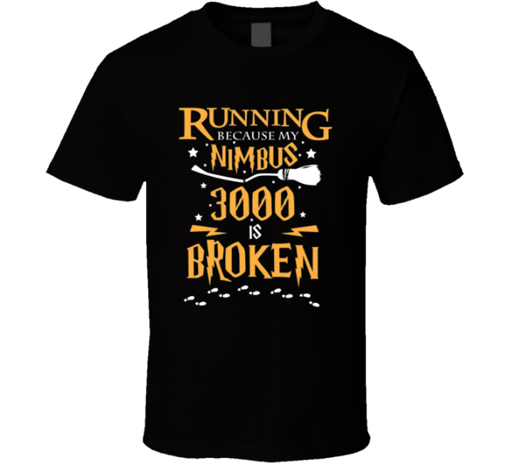 Running Because Nimbus 3000 Is Broken Harry Potter Gym T Shirt