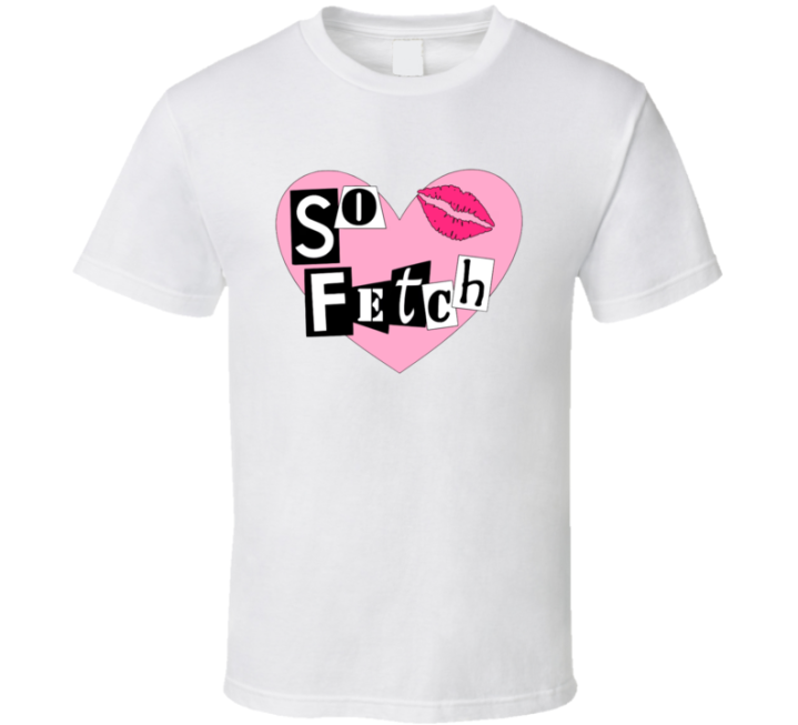 Mean Girls So Fetch Heart T Shirt