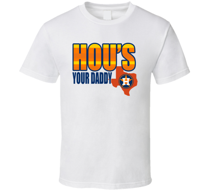 Hou's Your Daddy Houston Astros Baseball T Shirt