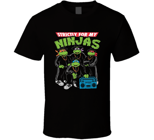 Strictly For My Ninjas Teenage Mutant Ninja Turtles Hip Hop Rap T Shir