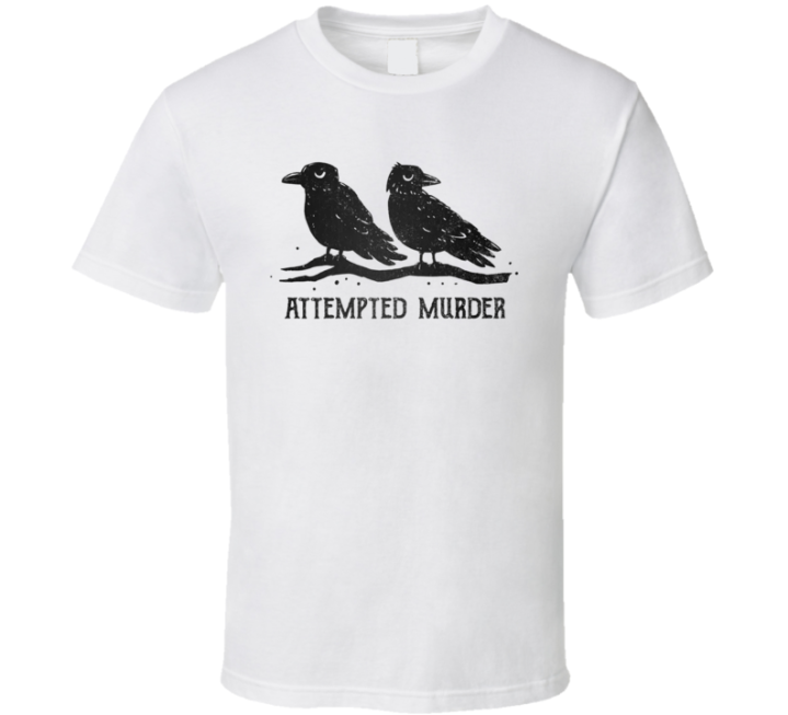 Attempted Murder Crow Parody T Shirt