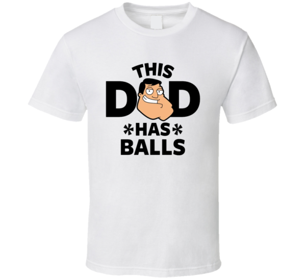 This American Dad Has Balls Parody T Shirt