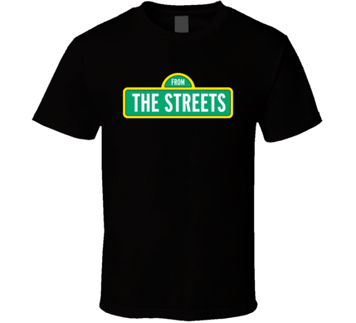 From The Sesame Streets T Shirt