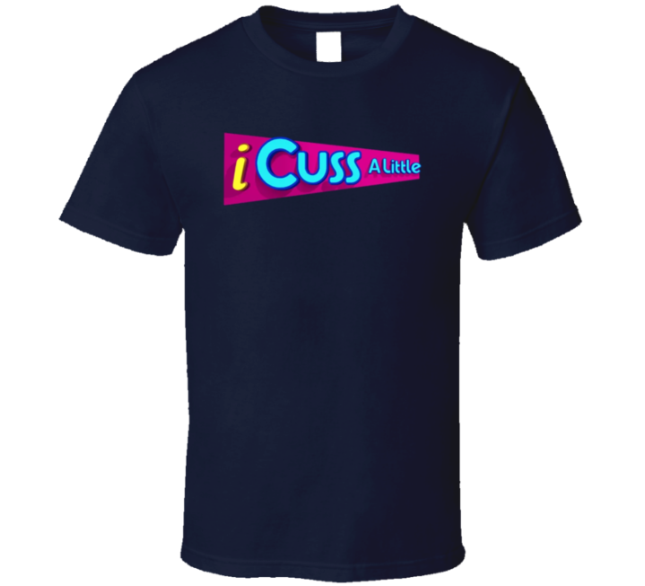 I Cuss A Little Icarly Parody T Shirt