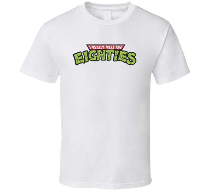 I Really Miss The Eighties Teenage Mutant Ninja Turtles Parody T Shirt