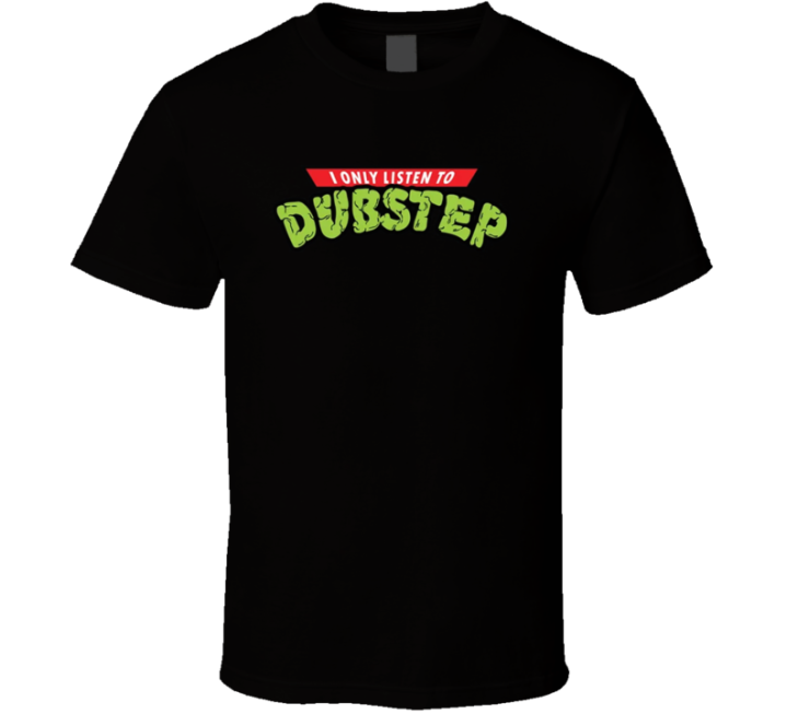 Only Listen To Dubstep Teenage Mutant Ninja Turtles Parody T Shirt