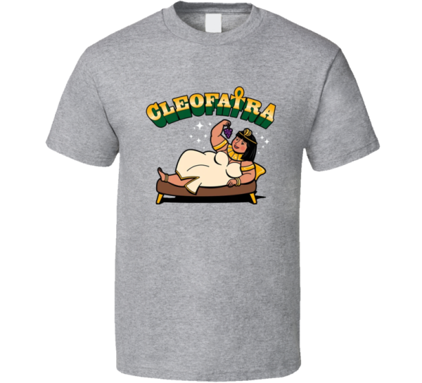 Cleofatra Ceopatra Parody T Shirt