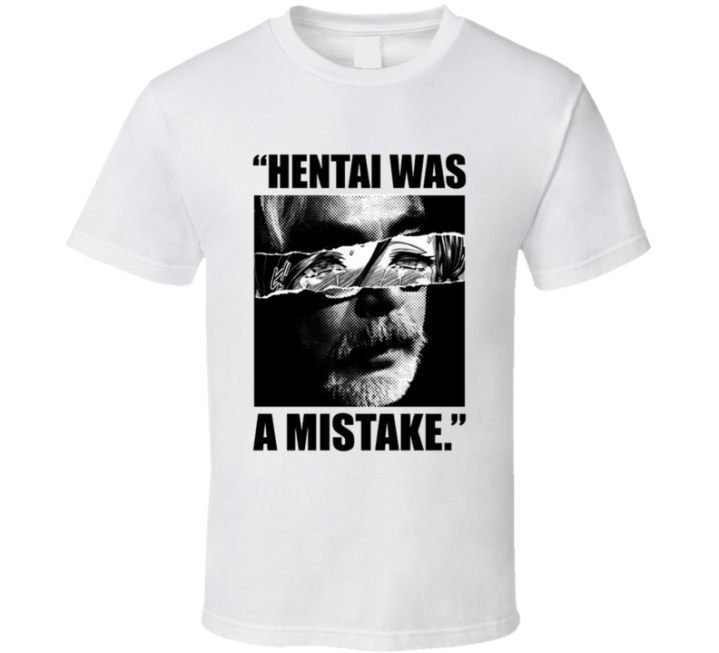 Hentai Was A Mistake Otaku T Shirt