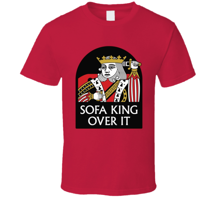 Sofa King Over It So Fucking Over It T Shirt