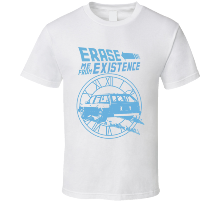 Erase Me From Existence Back To The Future Parody T Shirt