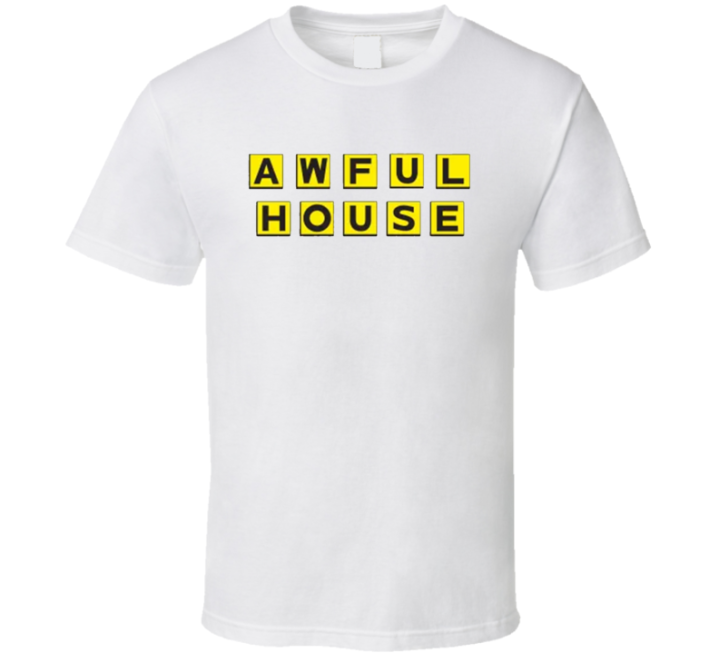 Awful House Waffle House Parody T Shirt