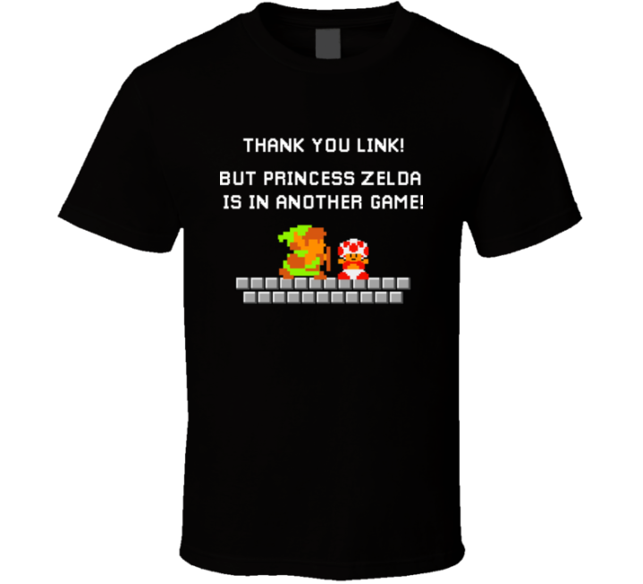 Thank You Link Princess Zelda Is In Another Game Mario Parody T Shirt