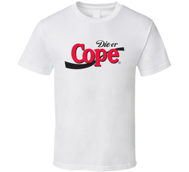 Die Or Cope Cola Soda Parody T Shirt