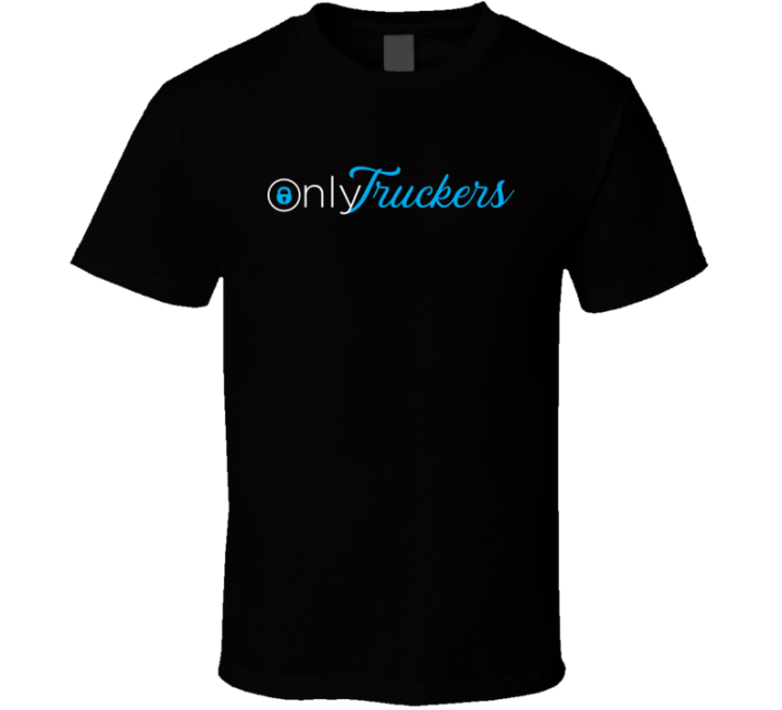 Only Truckers Onlyfans Parody T Shirt