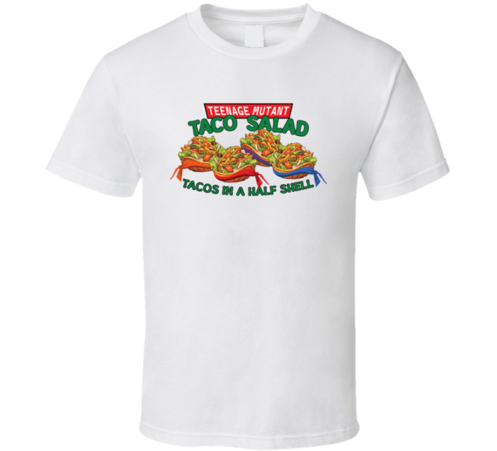 Teenage Mutant Taco Salad Half Shell Parody T Shirt