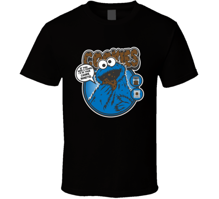 If You Were A Cookie I'd Be Your Cookie Monster Parody T Shirt