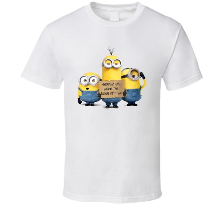 Minions Serving Evil Since The Dawn Of Time T Shirt