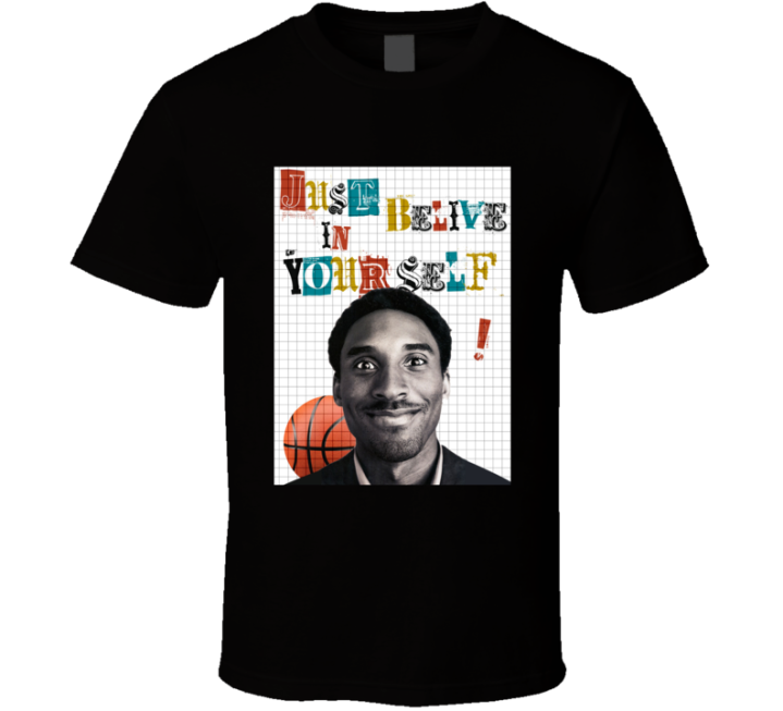 Just Believe In Yourself Kobe Bryant Basketball T Shirt