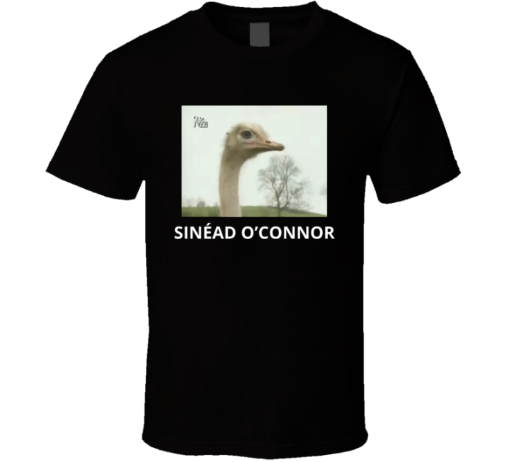 Sinead O'connor Rock Tv Funny Ostrich Joke Parody T Shirt