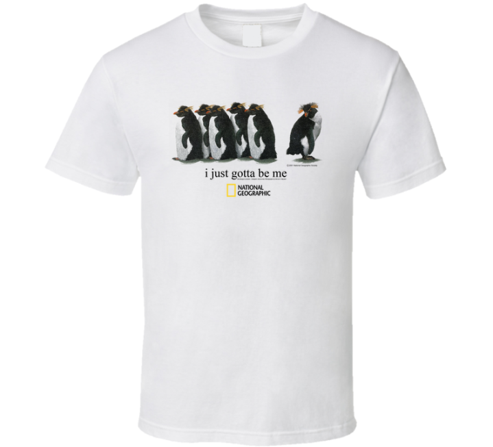 I Just Gotta Be Me National Geographic Penguins T Shirt